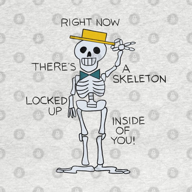 Skeleton inside of you! by ThirteenthFloor